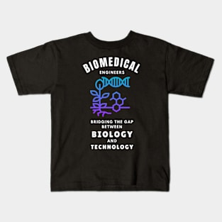 Biomedical Engineers: Bridging the gap between biology and technology BME Kids T-Shirt